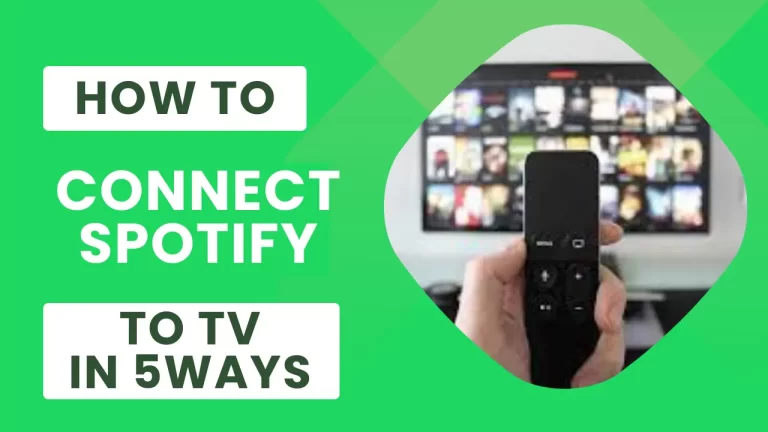 How to Connect Spotify to TV in 5 Ways: The Ultimate Guide for 2023
